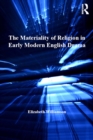 The Materiality of Religion in Early Modern English Drama - eBook