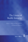 The Limits of Bodily Integrity : Abortion, Adultery, and Rape Legislation in Comparative Perspective - eBook