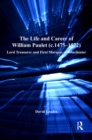 The Life and Career of William Paulet (c.1475-1572) : Lord Treasurer and First Marquis of Winchester - eBook