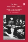 The Late Victorian Gothic : Mental Science, the Uncanny, and Scenes of Writing - eBook