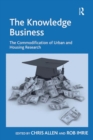 The Knowledge Business : The Commodification of Urban and Housing Research - eBook