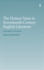 The Human Satan in Seventeenth-Century English Literature : From Milton to Rochester - eBook
