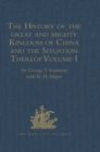 The History of the great and mighty Kingdom of China and the Situation Thereof : Compiled by the Padre Juan Gonzalez de Mendoza, and now Reprinted from the early Translation of R. Parke - eBook
