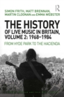 The History of Live Music in Britain, Volume II, 1968-1984 : From Hyde Park to the Hacienda - eBook