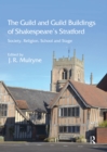 The Guild and Guild Buildings of Shakespeare's Stratford : Society, Religion, School and Stage - eBook