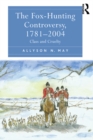 The Fox-Hunting Controversy, 1781-2004 : Class and Cruelty - eBook