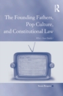 The Founding Fathers, Pop Culture, and Constitutional Law : Who's Your Daddy? - eBook