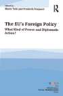 The EU's Foreign Policy : What Kind of Power and Diplomatic Action? - eBook