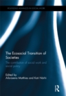 The Ecosocial Transition of Societies : The contribution of social work and social policy - eBook