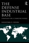 The Defense Industrial Base : Strategies for a Changing World - eBook