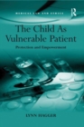 The Child As Vulnerable Patient : Protection and Empowerment - eBook