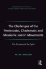 The Challenges of the Pentecostal, Charismatic and Messianic Jewish Movements : The Tensions of the Spirit - eBook