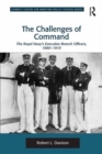The Challenges of Command : The Royal Navy's Executive Branch Officers, 1880-1919 - eBook