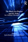 The Black Sea Region and EU Policy : The Challenge of Divergent Agendas - eBook