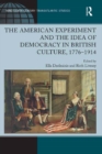 The American Experiment and the Idea of Democracy in British Culture, 1776-1914 - eBook