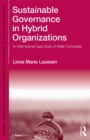 Sustainable Governance in Hybrid Organizations : An International Case Study of Water Companies - eBook