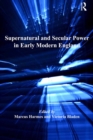 Supernatural and Secular Power in Early Modern England - eBook