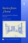 Stories from Home : English Domestic Interiors, 1750-1850 - eBook