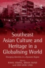 Southeast Asian Culture and Heritage in a Globalising World : Diverging Identities in a Dynamic Region - eBook