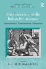 Shakespeare and the Italian Renaissance : Appropriation, Transformation, Opposition - eBook