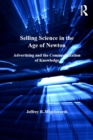 Selling Science in the Age of Newton : Advertising and the Commoditization of Knowledge - eBook