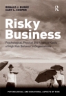 Risky Business : Psychological, Physical and Financial Costs of High Risk Behavior in Organizations - eBook