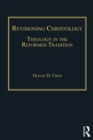 Revisioning Christology : Theology in the Reformed Tradition - eBook