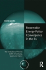 Renewable Energy Policy Convergence in the EU : The Evolution of Feed-in Tariffs in Germany, Spain and France - eBook