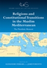 Religions and Constitutional Transitions in the Muslim Mediterranean : The Pluralistic Moment - eBook