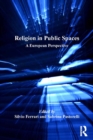 Religion in Public Spaces : A European Perspective - eBook