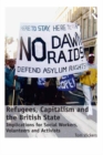 Refugees, Capitalism and the British State : Implications for Social Workers, Volunteers and Activists - eBook