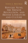 Refugee Nuns, the French Revolution, and British Literature and Culture - eBook