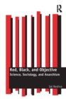 Red, Black, and Objective : Science, Sociology, and Anarchism - eBook