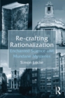 Re-crafting Rationalization : Enchanted Science and Mundane Mysteries - eBook
