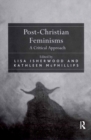 Post-Christian Feminisms : A Critical Approach - eBook