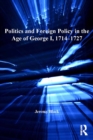 Politics and Foreign Policy in the Age of George I, 1714-1727 - eBook