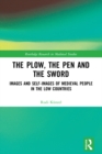 The Plow, the Pen and the Sword : Images and Self-Images of Medieval People in the Low Countries - eBook