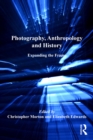 Photography, Anthropology and History : Expanding the Frame - eBook
