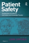 Patient Safety : Perspectives on Evidence, Information and Knowledge Transfer - eBook