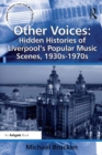Other Voices: Hidden Histories of Liverpool's Popular Music Scenes, 1930s-1970s - eBook