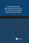 Operational Decision-making in High-hazard Organizations : Drawing a Line in the Sand - eBook