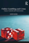 Online Gambling and Crime : Causes, Controls and Controversies - eBook