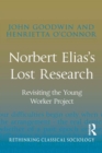 Norbert Elias's Lost Research : Revisiting the Young Worker Project - eBook