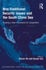 Non-Traditional Security Issues and the South China Sea : Shaping a New Framework for Cooperation - eBook