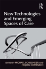 New Technologies and Emerging Spaces of Care - eBook