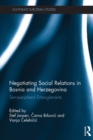 Negotiating Social Relations in Bosnia and Herzegovina : Semiperipheral Entanglements - eBook