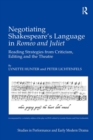 Negotiating Shakespeare's Language in Romeo and Juliet : Reading Strategies from Criticism, Editing and the Theatre - eBook