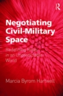 Negotiating Civil-Military Space : Redefining Roles in an Unpredictable World - eBook