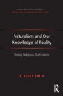 Naturalism and Our Knowledge of Reality : Testing Religious Truth-claims - eBook