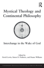 Mystical Theology and Continental Philosophy : Interchange in the Wake of God - eBook